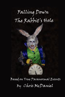 Seller image for Falling Down The Rabbit's Hole: Based on True Paranormal Events (Paperback or Softback) for sale by BargainBookStores