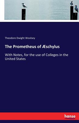 Seller image for The Prometheus of �schylus: With Notes, for the use of Colleges in the United States (Paperback or Softback) for sale by BargainBookStores