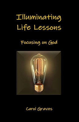 Seller image for Illuminating Life Lessons: Focusing on God (Paperback or Softback) for sale by BargainBookStores