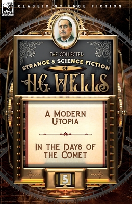 Immagine del venditore per The Collected Strange & Science Fiction of H. G. Wells: Volume 5-A Modern Utopia & In the Days of the Comet (Paperback or Softback) venduto da BargainBookStores