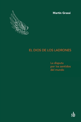 Imagen del vendedor de El dios de los ladrones: La disputa por los sentidos del mundo (Paperback or Softback) a la venta por BargainBookStores