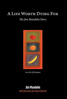 Imagen del vendedor de A Life Worth Dying For: The Jim Mandelin Story (Hardback or Cased Book) a la venta por BargainBookStores