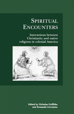 Seller image for Spiritual Encounters: Interactions Between Christianity and Native Religions in Colonial America (Paperback or Softback) for sale by BargainBookStores