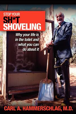 Seller image for Stop Your Sh*t Shoveling: Why Your Life is in the toilet and what you can do about it (Paperback or Softback) for sale by BargainBookStores