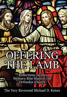 Seller image for Offering the Lamb: Reflections on the Western Rite Mass in the Orthodox Church (Hardback or Cased Book) for sale by BargainBookStores