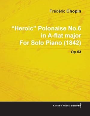 Bild des Verkufers fr Heroic Polonaise No.6 in A-Flat Major by Fr�d�ric Chopin for Solo Piano (1842) Op.52 (Paperback or Softback) zum Verkauf von BargainBookStores