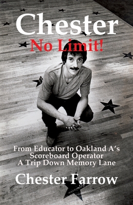 Seller image for Chester: No Limit!: From Educator to A's Scoreboard Operator; A Trip Down Memory Lane (Paperback or Softback) for sale by BargainBookStores