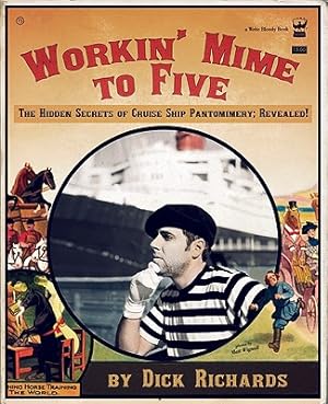 Imagen del vendedor de Workin' Mime to Five: The Hidden Secrets of Cruise Ship Pantomimery; Revealed! (Paperback or Softback) a la venta por BargainBookStores