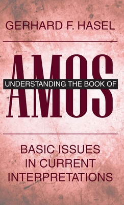 Seller image for Understanding the Book of Amos: Basic Issues in Current Interpretations (Hardback or Cased Book) for sale by BargainBookStores
