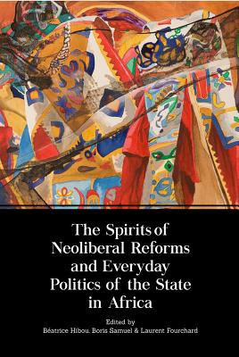 Seller image for The Spirits of Neoliberal Reforms and Everyday Politics of the State in Africa (Paperback or Softback) for sale by BargainBookStores