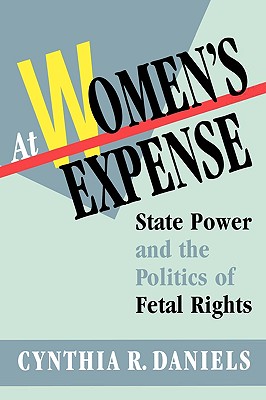 Seller image for At Women's Expense: State Power and the Politics of Fetal Rights (Paperback or Softback) for sale by BargainBookStores