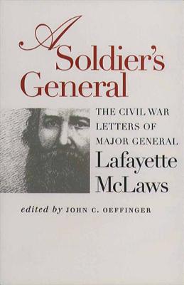 Image du vendeur pour A Soldier's General: The Civil War Letters of Major General Lafayette McLaws (Paperback or Softback) mis en vente par BargainBookStores