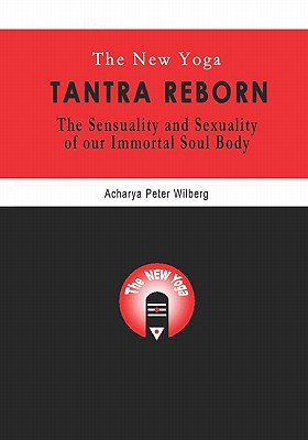 Imagen del vendedor de The New Yoga - Tantra Reborn: The Sensuality and Sexuality of our immortal Soul Body (Paperback or Softback) a la venta por BargainBookStores