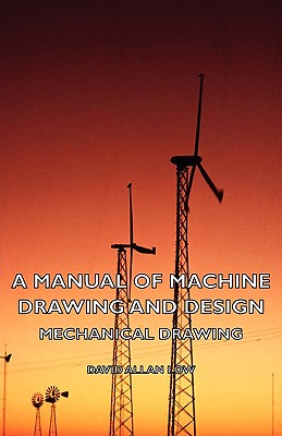 Immagine del venditore per A Manual of Machine Drawing and Design - Mechanical Drawing (Paperback or Softback) venduto da BargainBookStores