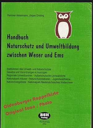 Handbuch Naturschutz und Umweltbildung zwischen Weser und Ems: Institutionen des Umwelt- und Natu...