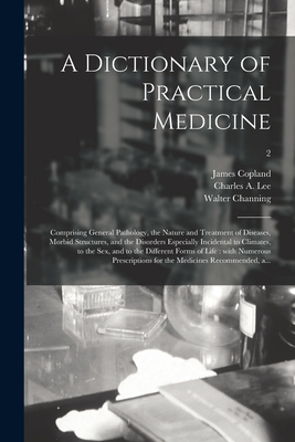 Seller image for A Dictionary of Practical Medicine: Comprising General Pathology, the Nature and Treatment of Diseases, Morbid Structures, and the Disorders Especiall (Paperback or Softback) for sale by BargainBookStores