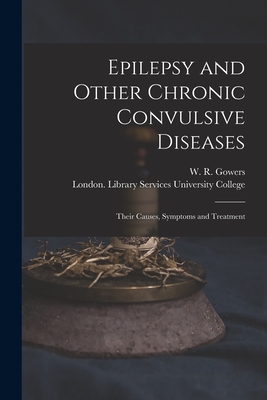 Imagen del vendedor de Epilepsy and Other Chronic Convulsive Diseases [electronic Resource]: Their Causes, Symptoms and Treatment (Paperback or Softback) a la venta por BargainBookStores