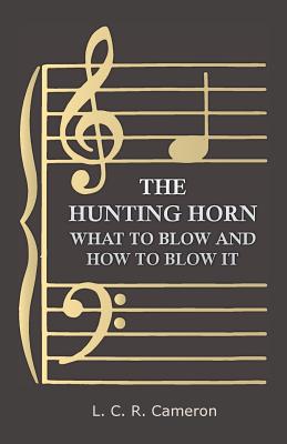 Image du vendeur pour The Hunting Horn - What to Blow and How to Blow it (Paperback or Softback) mis en vente par BargainBookStores