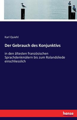 Bild des Verkufers fr Der Gebrauch des Konjunktivs: in den �ltesten franz�sischen Sprachdenkm�lern bis zum Rolandsliede einschliesslich (Paperback or Softback) zum Verkauf von BargainBookStores