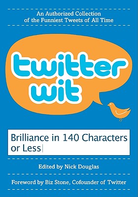 Imagen del vendedor de Twitter Wit: Brilliance in 140 Characters or Less (Paperback or Softback) a la venta por BargainBookStores