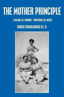 Immagine del venditore per The Mother Principle: .Healing All Wounds - Nurturing All Needs (Paperback or Softback) venduto da BargainBookStores