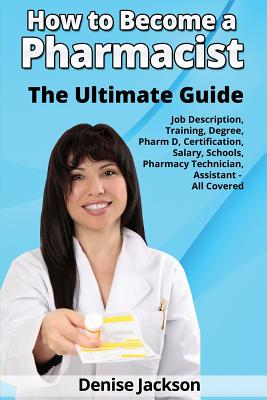 Immagine del venditore per How to Become a Pharmacist The Ultimate Guide Job Description, Training, Degree, Pharm D, Certification, Salary, Schools, Pharmacy Tech, Technician, A (Paperback or Softback) venduto da BargainBookStores