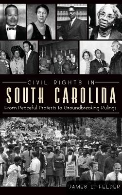 Immagine del venditore per Civil Rights in South Carolina: From Peaceful Protests to Groundbreaking Rulings (Hardback or Cased Book) venduto da BargainBookStores