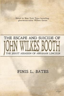 Seller image for The Escape and Suicide of John Wilkes Booth: The Jesuit Assassin of Abraham Lincoln (Paperback or Softback) for sale by BargainBookStores