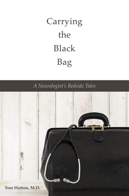 Seller image for Carrying the Black Bag: A Neurologist's Bedside Tales (Hardback or Cased Book) for sale by BargainBookStores