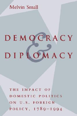 Seller image for Democracy and Diplomacy: The Impact of Domestic Politics in U.S. Foreign Policy, 1789-1994 (Paperback or Softback) for sale by BargainBookStores