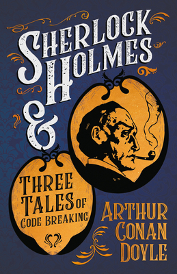 Imagen del vendedor de Sherlock Holmes and Three Tales of Code Breaking (A Collection of Short Stories) (Paperback or Softback) a la venta por BargainBookStores