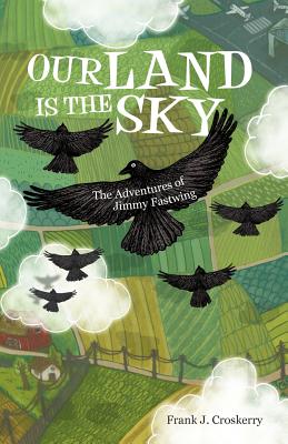 Imagen del vendedor de Our Land Is the Sky: The Adventures of Jimmy Fastwing (Paperback or Softback) a la venta por BargainBookStores