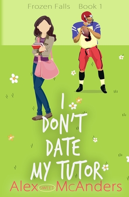 Bild des Verkufers fr I Don't Date My Tutor: A Sweet Romantic Comedy (Paperback or Softback) zum Verkauf von BargainBookStores