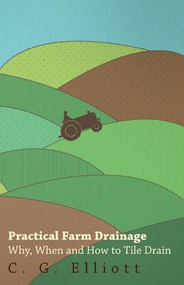 Imagen del vendedor de Practical Farm Drainage: Why, When and How to Tile Drain (Paperback or Softback) a la venta por BargainBookStores
