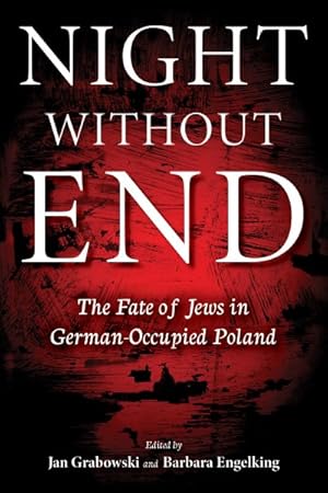 Bild des Verkufers fr Night Without End : The Fate of Jews in German-occupied Poland zum Verkauf von GreatBookPrices