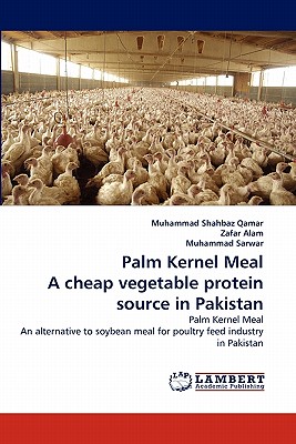 Imagen del vendedor de Palm Kernel Meal a Cheap Vegetable Protein Source in Pakistan (Paperback or Softback) a la venta por BargainBookStores