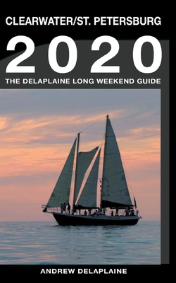 Imagen del vendedor de Clearwater & St. Petersburg - The Delaplaine 2020 Long Weekend Guide (Paperback or Softback) a la venta por BargainBookStores