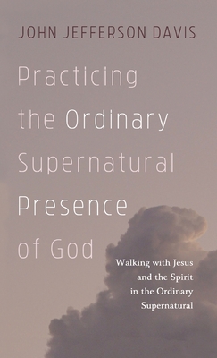 Bild des Verkufers fr Practicing the Ordinary Supernatural Presence of God (Hardback or Cased Book) zum Verkauf von BargainBookStores