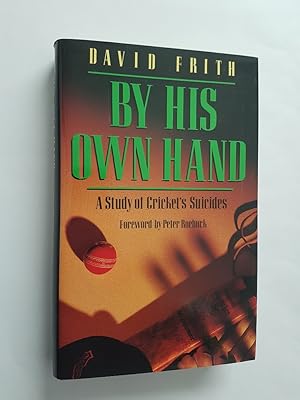 By His Own Hand : A Study of Cricket's Suicides