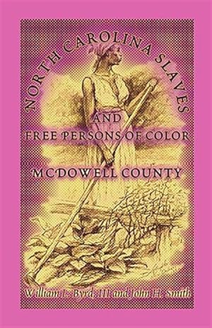 Bild des Verkufers fr North Carolina Slaves And Free Persons Of Color : Mcdowell County zum Verkauf von GreatBookPrices