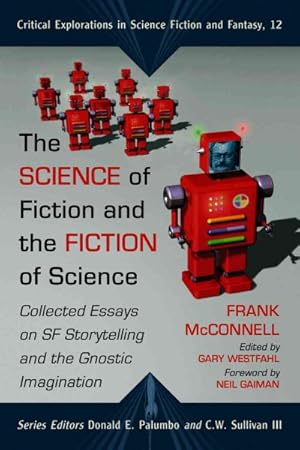 Imagen del vendedor de Science of Fiction and the Fiction of Science : Collected Essays on Sf Storytelling and the Gnostic Imagination a la venta por GreatBookPrices