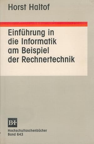 Bild des Verkufers fr Einfhrung in die Informatik am Beispiel der Rechnertechnik. / BI-Hochschultaschenbcher ; Bd. 643 zum Verkauf von Versandantiquariat Nussbaum