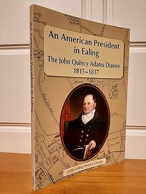 Seller image for An American President in Ealing: The John Quincy Adams Diaries, 1815 - 1817 for sale by Collectible Books Ireland