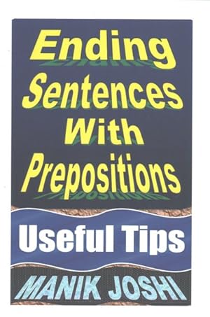 Imagen del vendedor de Ending Sentences With Prepositions : Useful Tips a la venta por GreatBookPrices
