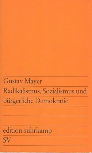 Seller image for Radikalismus, Sozialismus und brgerliche Demokratie Hrsg. u. mit e. Nachw. versehen von Hans-Ulrich Wehler / edition suhrkamp ; 310 for sale by Versandantiquariat Nussbaum