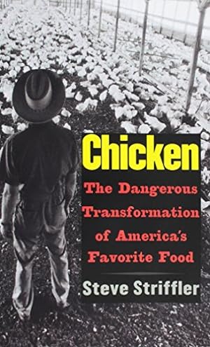 Image du vendeur pour Chicken: The Dangerous Transformation of Americas Favorite Food (Yale Agrarian Studies Series) mis en vente par Reliant Bookstore