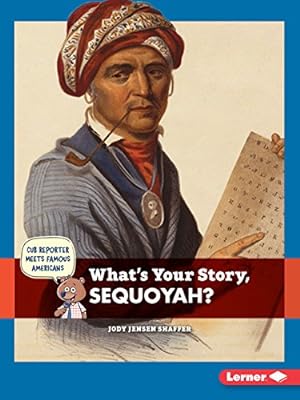 Image du vendeur pour What's Your Story, Sequoyah? (Cub Reporter Meets Famous Americans) mis en vente par Reliant Bookstore