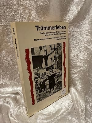 Bild des Verkufers fr Trmmerleben Texte, Dokumente, Bilder aus den Mnchner Nachkriegsjahren zum Verkauf von Antiquariat Jochen Mohr -Books and Mohr-