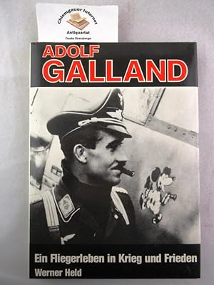 Seller image for Adolf Galland : ein Fliegerleben in Krieg und Frieden ; Bilder und Dokumente. Mit einem Textbeitrag von Anton Weiler for sale by Chiemgauer Internet Antiquariat GbR