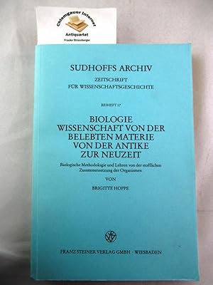 Bild des Verkufers fr Biologie, Wissenschaft von der belebten Materie von der Antike zur Neuzeit : biolog. Methodologie u. Lehren von d. stoffl. Zusammensetzung d. Organismen. Sudhoffs Archiv / Beiheft ; H. 17 zum Verkauf von Chiemgauer Internet Antiquariat GbR